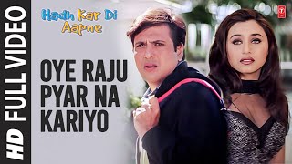 Oye Raju Pyar Na Kariyo  Full Video  Hadh Kar Di Aapne  Anand Raj Anand  Govinda Rani Mukherjee [upl. by Enaile]