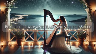 Dreamy Floating Peaceful Harp and Rain Sounds For SleepSoft Instrumental Music for a Calm Atmosphere [upl. by Eiramasil701]