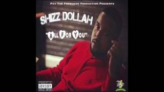 Shizz Dollah  All For You [upl. by Bouton158]