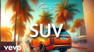 SUV  Eddie G [upl. by Enomal147]