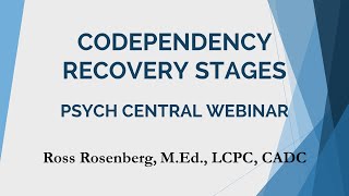 Codependency Recovery Stages Full Psych Central Webinar Relationship Advice [upl. by Tessie]