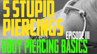 5 Stupid Piercings You Shouldnt Get Done  Body Piercing Basics EP111 [upl. by Bevin]