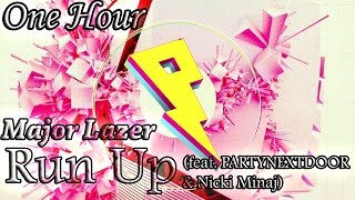 Major Lazer  Run Up ft PARTYNEXTDOOR amp Nicki Minaj One Hour LOOP [upl. by Hulbig]