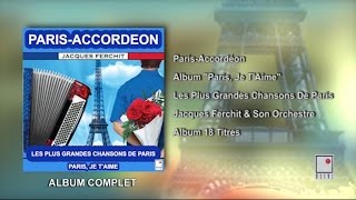 18 Titres  Accordéon Musette  Chansons De Paris  Album Complet  Jacques Ferchit [upl. by Afihtan]