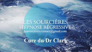 Hypnose Régressive  353 Enquête La cure du Dr Clark [upl. by Asial]