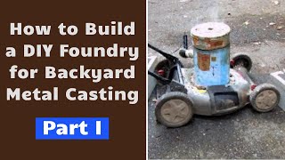 How To Build a DIY Foundry For Backyard Metal Casting Part I [upl. by Baxy943]