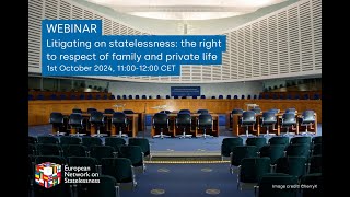 WEBINAR Litigating on Statelessness the right to respect for family and private life [upl. by Enomad]