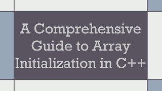 A Comprehensive Guide to Array Initialization in C [upl. by Witkin112]