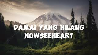 DAMAI YANG HILANGNOWSEEHEART [upl. by Flory]