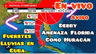 Tormenta Debby amenaza a La Florida como Huracan Fuertes lluvias en Cuba [upl. by Charmion617]