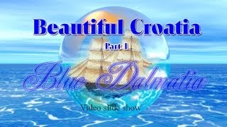 Beautiful Croatia  Blue Dalmatia [upl. by Ennaesor429]