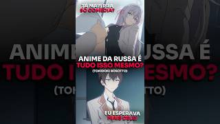 Anime da Garota Russa é tudo isso mesmo 🤔😡 [upl. by Enneibaf]