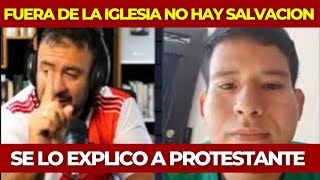 Fuera de la Iglesia NO HAY SALVACIÓN Se lo explico a PROTESTANTE [upl. by Kape]