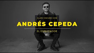 Andrés Cepeda “Hay momentos en que uno no quiere tener reconocimiento”  Claro Oscuro [upl. by Ettenahc]