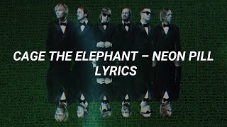 Cage The Elephant – Neon Pill Lyrics [upl. by Nefets]