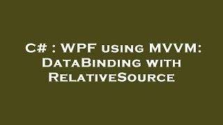 C  WPF using MVVM DataBinding with RelativeSource [upl. by Enivid]