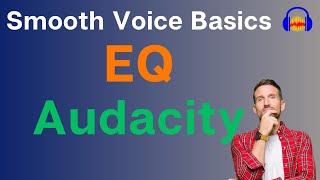 EQ  Smooth sounding voice  Audacity Step by Step 2024  part 5 [upl. by Salta]