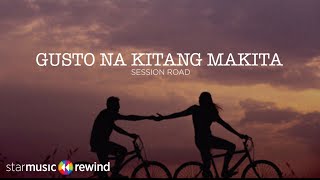 Gusto Na Kitang Makita  Session Road Lyrics [upl. by Manus]