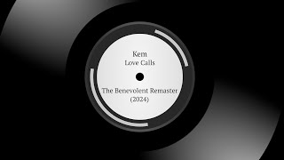 Kem  Love Calls  The Benevolent Remaster 2024 [upl. by Yecart]