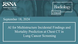 AI for Multistructure Incidental Findings and Mortality Prediction at Chest CT [upl. by Araldo206]