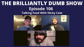 Brilliantly Dumb Show 116  Lets Talk Food With Nicky Cass [upl. by Kwan986]