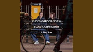 Kisses feat bbyclose Badger Remix [upl. by Rafael]