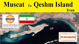 Muscat Oman to Qeshm Island Iran Without Visa  Beautiful Island in Iran [upl. by Ahsenak]