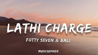 Fotty Seven amp Bali  Lathi Charge Lyrics [upl. by Statis199]