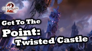 Get To The Point A Twisted Castle Guide for Guild Wars 2 [upl. by Issak751]