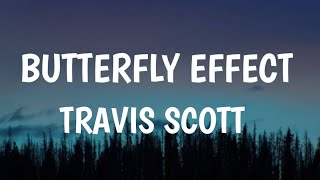 Travis Scott  BUTTERFLY EFFECT Lyrics [upl. by Macario]