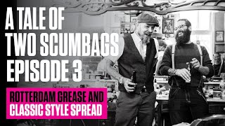 A Tale of Two Scumbags  Chapter Three  Rotterdam Grease and Classic Style Spread [upl. by Crista310]