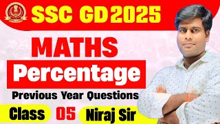 SSC GD 2025  MATHS  PERCENTAGE  CLASS 05  PREVIOUS YEAR QUESTIONS  BY NIRAJ SIR [upl. by Elurd264]