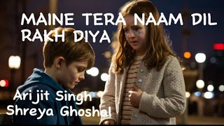 Maine Tera Naam Dil Rakh Diya Sad Lofi  Arijit Singh  Shreya Ghoshal [upl. by Agosto]