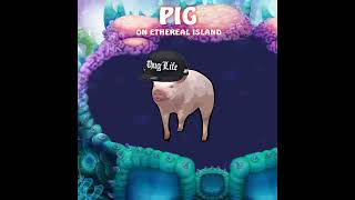 PIG on Ethereal Island hehewowie mysingingmonsters [upl. by Eahsal]