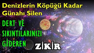 Dert ve Sıkıntılarınızı Gideren Denizlerin Köpüğü Kadar Bile Güahınız Olsa Sildiren ZİKİR [upl. by Melantha569]