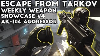 Weekly Weapon Showcase 4  AK104 Aggressor Build  Escape From Tarkov [upl. by Atterol]