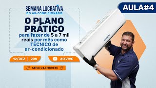 Aula 4 O plano prático ganhar 5 a 7 mil reais por mês como Técnico de ArCondicionado  1212  20h [upl. by Atinav629]