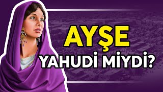 HZ AİŞE YAHUDİ MİYDİ  din [upl. by Yraunaj385]