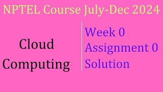 Cloud Computing Assignment 0 Solution NPTEL Course JulyDec 2024 infoXel [upl. by Nador]