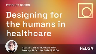 Designing for the humans in healthcare with Liz Spangenberg PhD [upl. by Ecyarg]