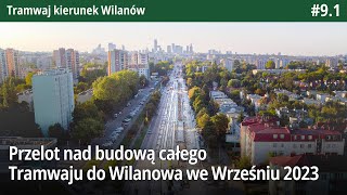 91 Przelot nad budową całego Tramwaju do Wilanowa we Wrześniu 2023  Tramwaj kierunek Wilanów [upl. by Male]