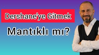 Dershaneye Gitmek Mantıklı mı [upl. by Hebbe255]