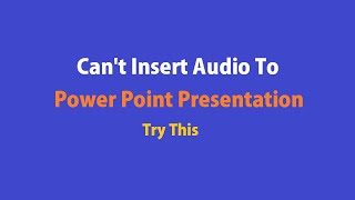 What to do if Power Point ask for quotnecessary codecsquot while inserting an audio file [upl. by Oriana]