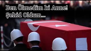 Ben Ölmedim ki Şehid oldum Anne [upl. by Nosremaj]