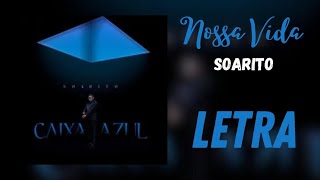 NOSSA VIDA  SOARITO LETRA [upl. by Adirf42]