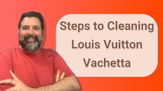 Steps to Cleaning Louis Vuitton Vachetta  Vintage  Ed Braun [upl. by Myrt726]