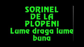 SORINEL DE LA PLOPENI LUMEA DRAGA LUME BUNA [upl. by Esirtal]