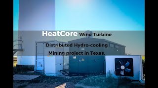 HeatCore Wind Turbine Distributed Hydrocooling Mining project in Texas [upl. by Myrt148]