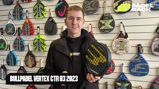 Bullpadel Vertex 03 CTR  Padel Bat Guide [upl. by Eoz]