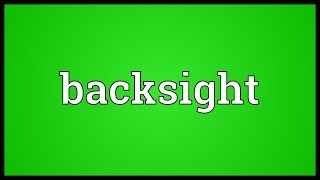 Backsight Meaning [upl. by Ohce933]